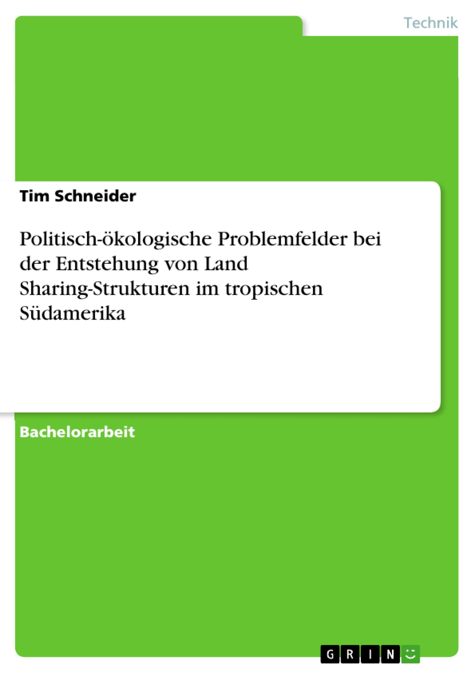 Politisch-ökologische Problemfelder bei der Entstehung von Land Sharing-Strukturen im tropischen Südamerika