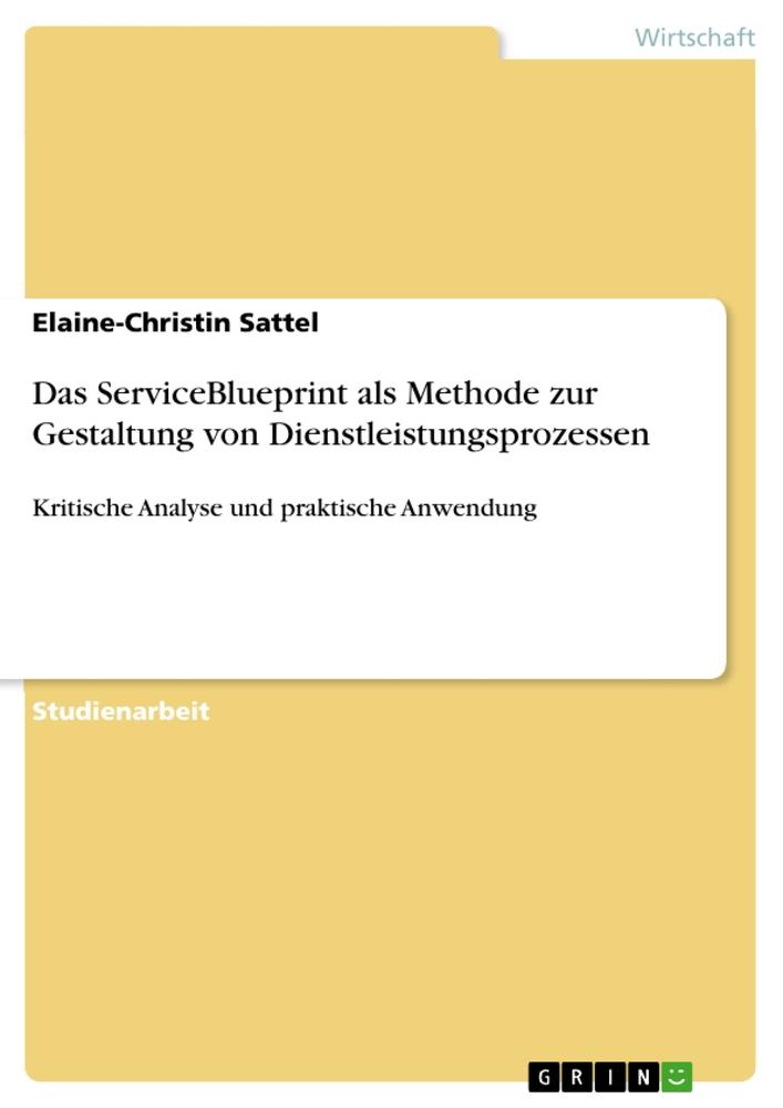 Das ServiceBlueprint als Methode zur Gestaltung  von Dienstleistungsprozessen