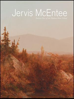 Jervis McEntee: Painter-Poet of the Hudson River School