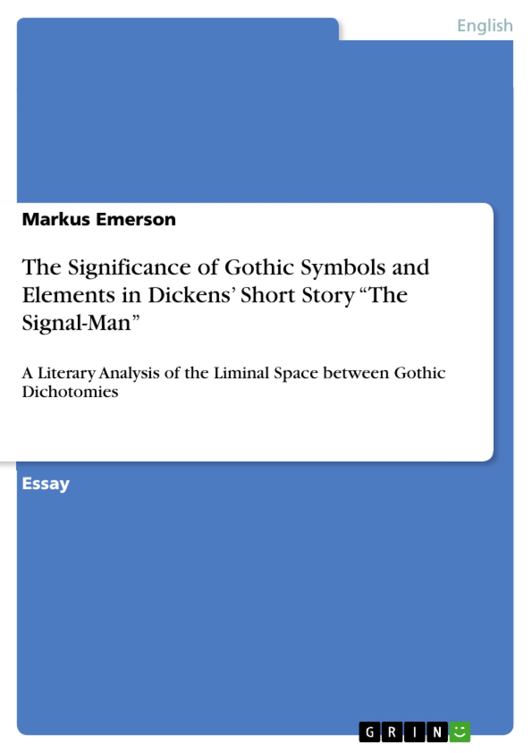 The Significance of Gothic Symbols and Elements in Dickens¿ Short Story ¿The Signal-Man¿