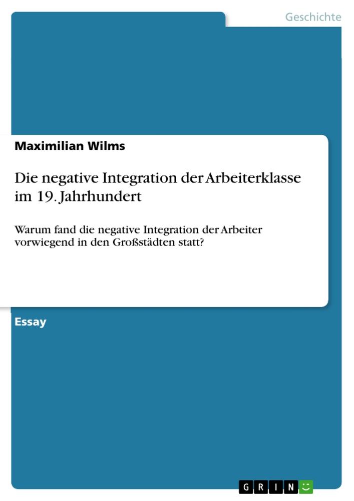 Die negative Integration der Arbeiterklasse im 19. Jahrhundert