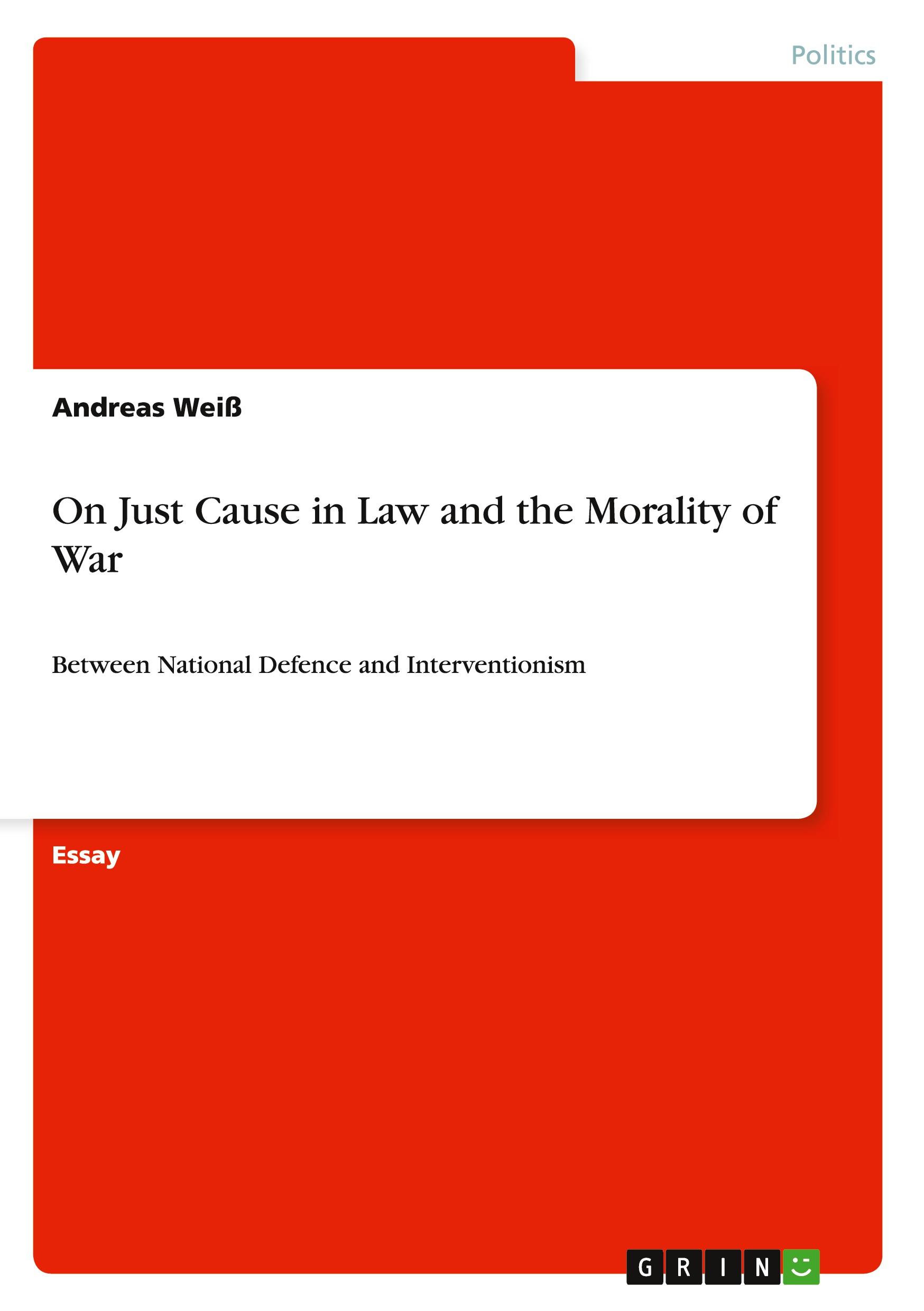 On Just Cause in Law and the Morality of War