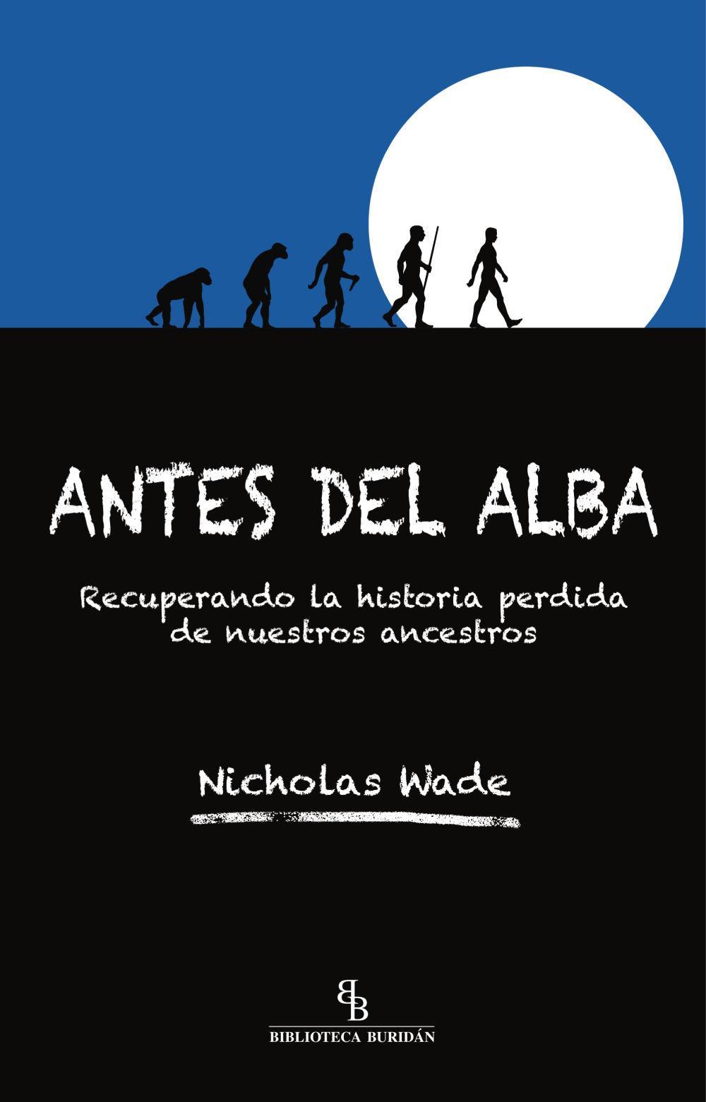 Antes del alba : recuperando la historia perdida de nuestros ancestros