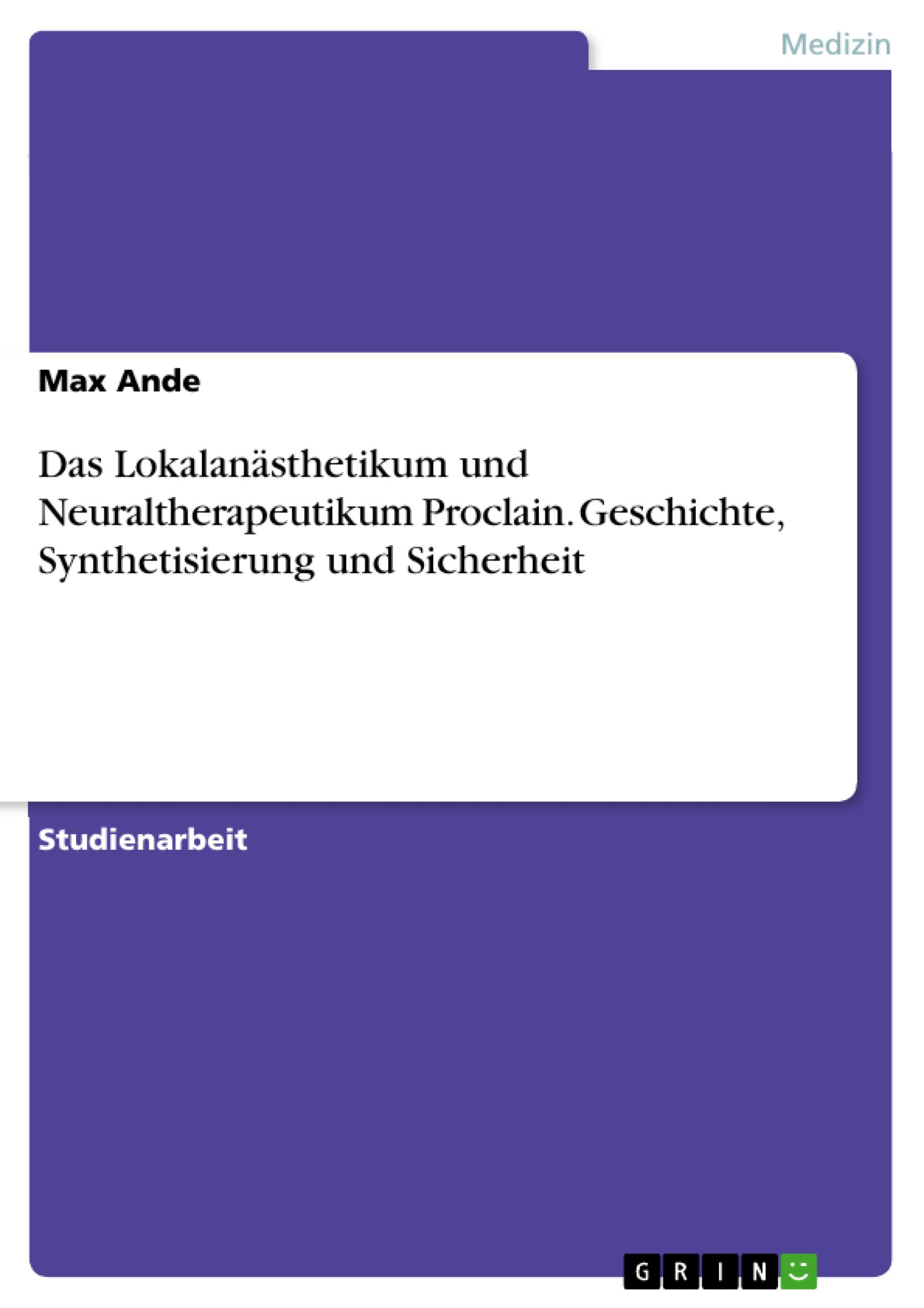 Das Lokalanästhetikum und Neuraltherapeutikum Proclain. Geschichte, Synthetisierung und Sicherheit