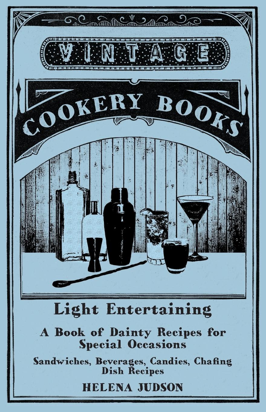 Light Entertaining - A Book of Dainty Recipes for Special Occasions - Sandwiches, Beverages, Candies, Chafing Dish Recipes