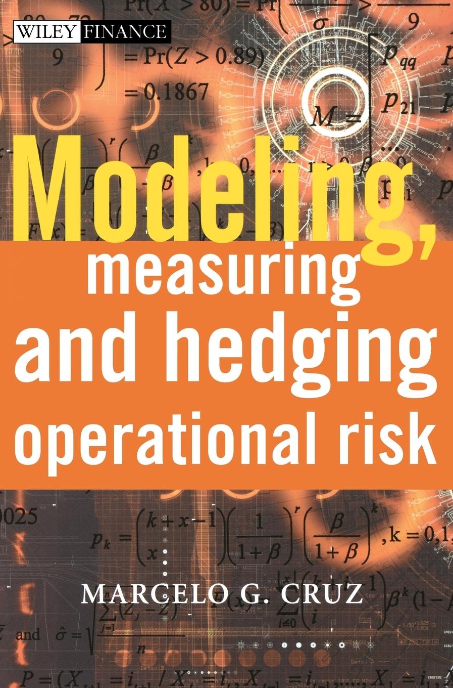 Modeling, Measuring and Hedging Operational Risk