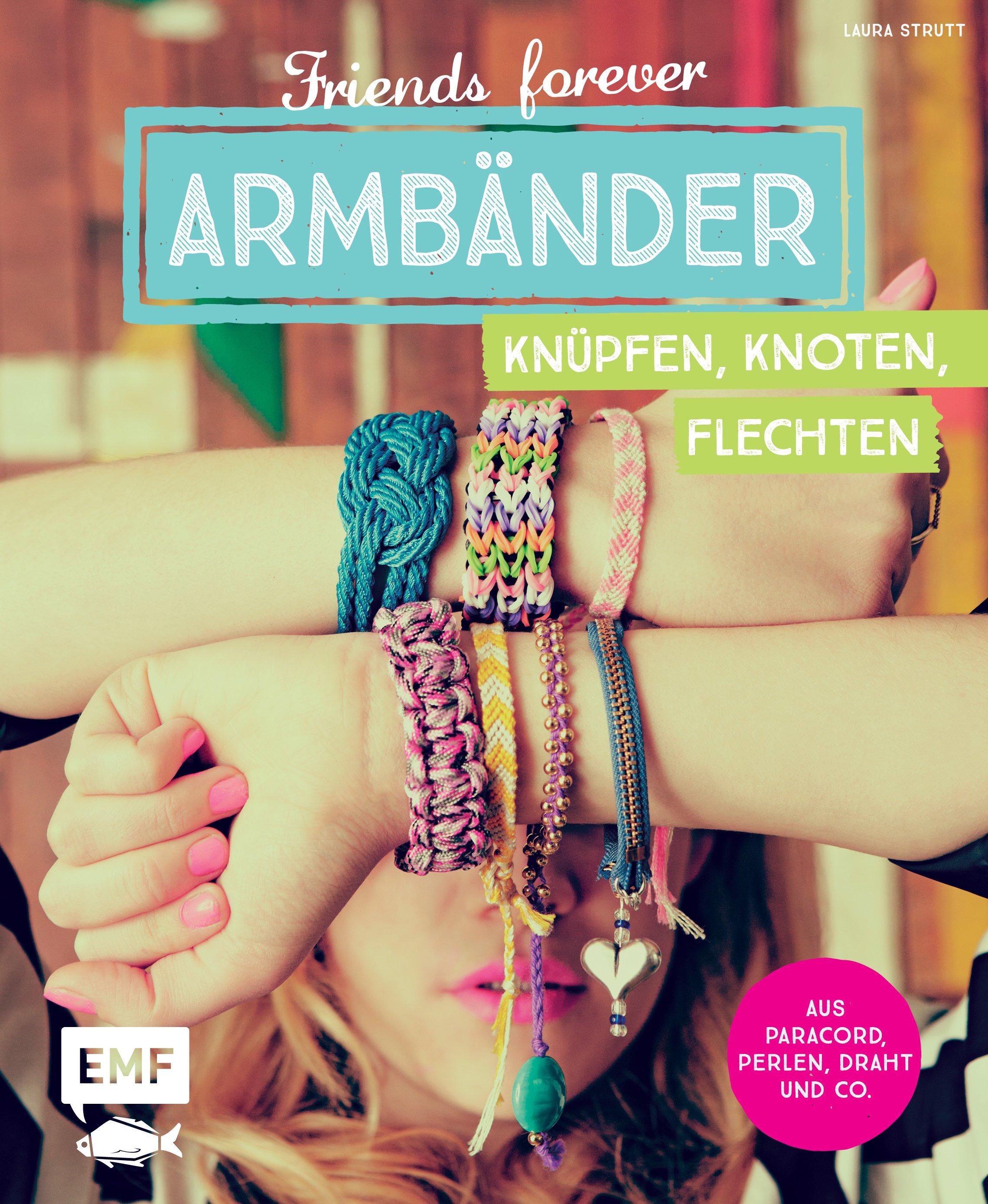 Friends forever - Armbänder knüpfen, knoten, flechten