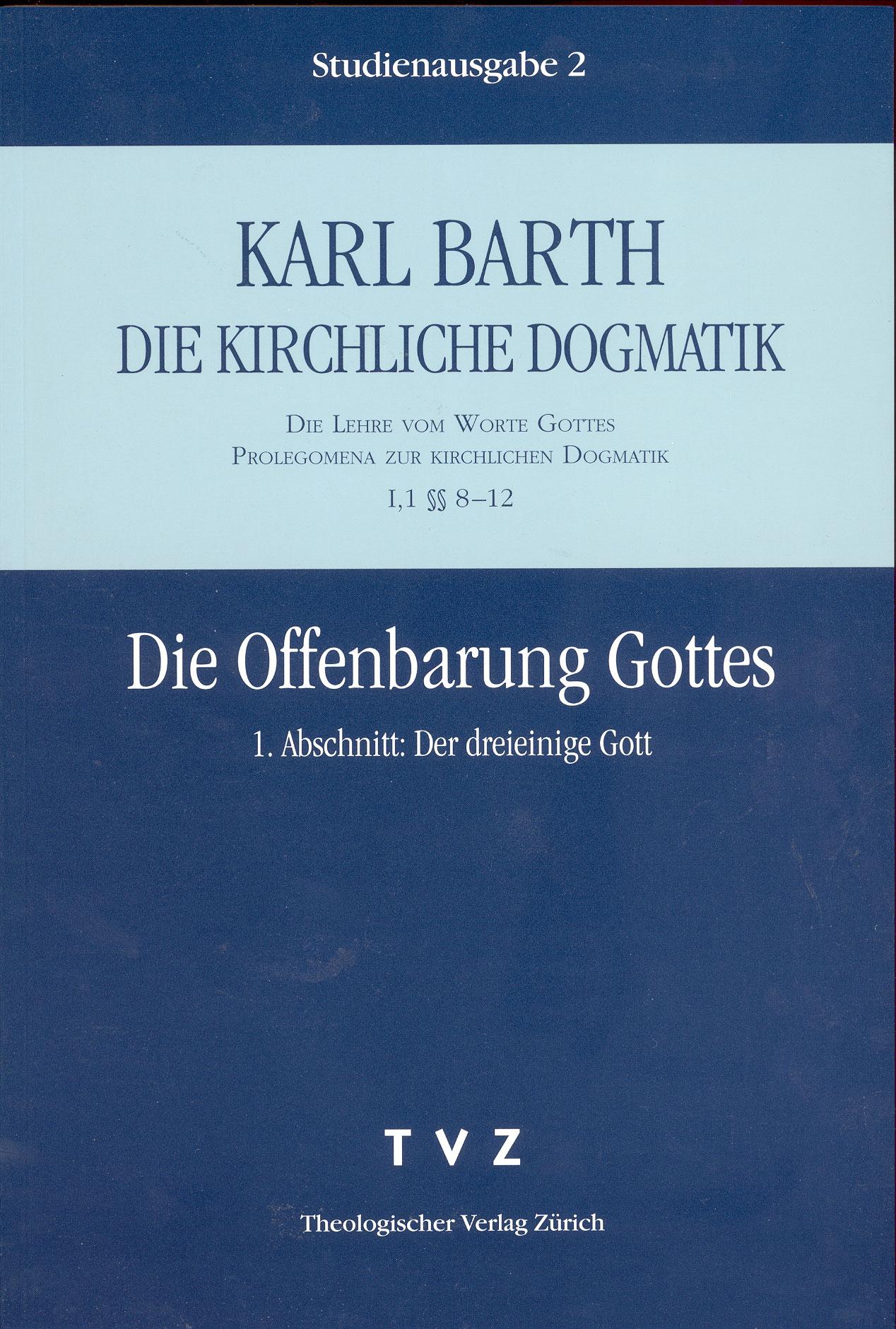 Die Offenbarung Gottes. I. Abschnitt: Der dreieinige Gott