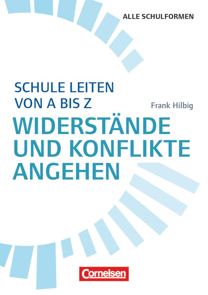 Schule leiten von A bis Z - Widerstände und Konflikte angehen