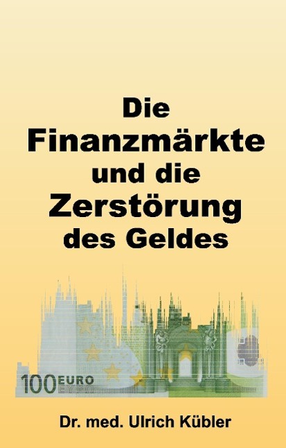 Die Finanzmärkte und die Zerstörung des Geldes