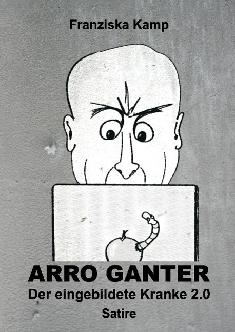 Arro Ganter ¿ Der eingebildete Kranke 2.0