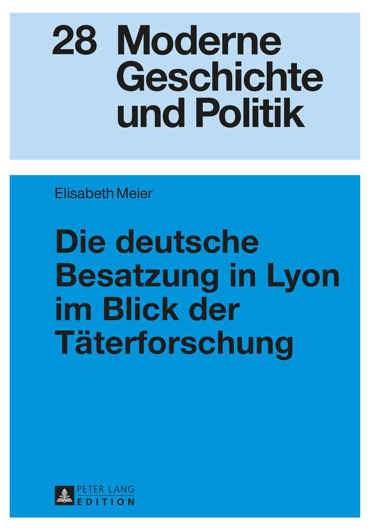 Die deutsche Besatzung in Lyon im Blick der Täterforschung