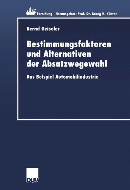 Bestimmungsfaktoren und Alternativen der Absatzwegewahl