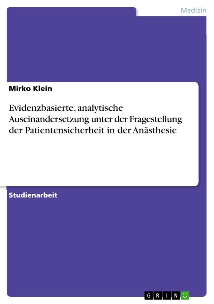 Evidenzbasierte, analytische Auseinandersetzung unter der Fragestellung der Patientensicherheit in der Anästhesie