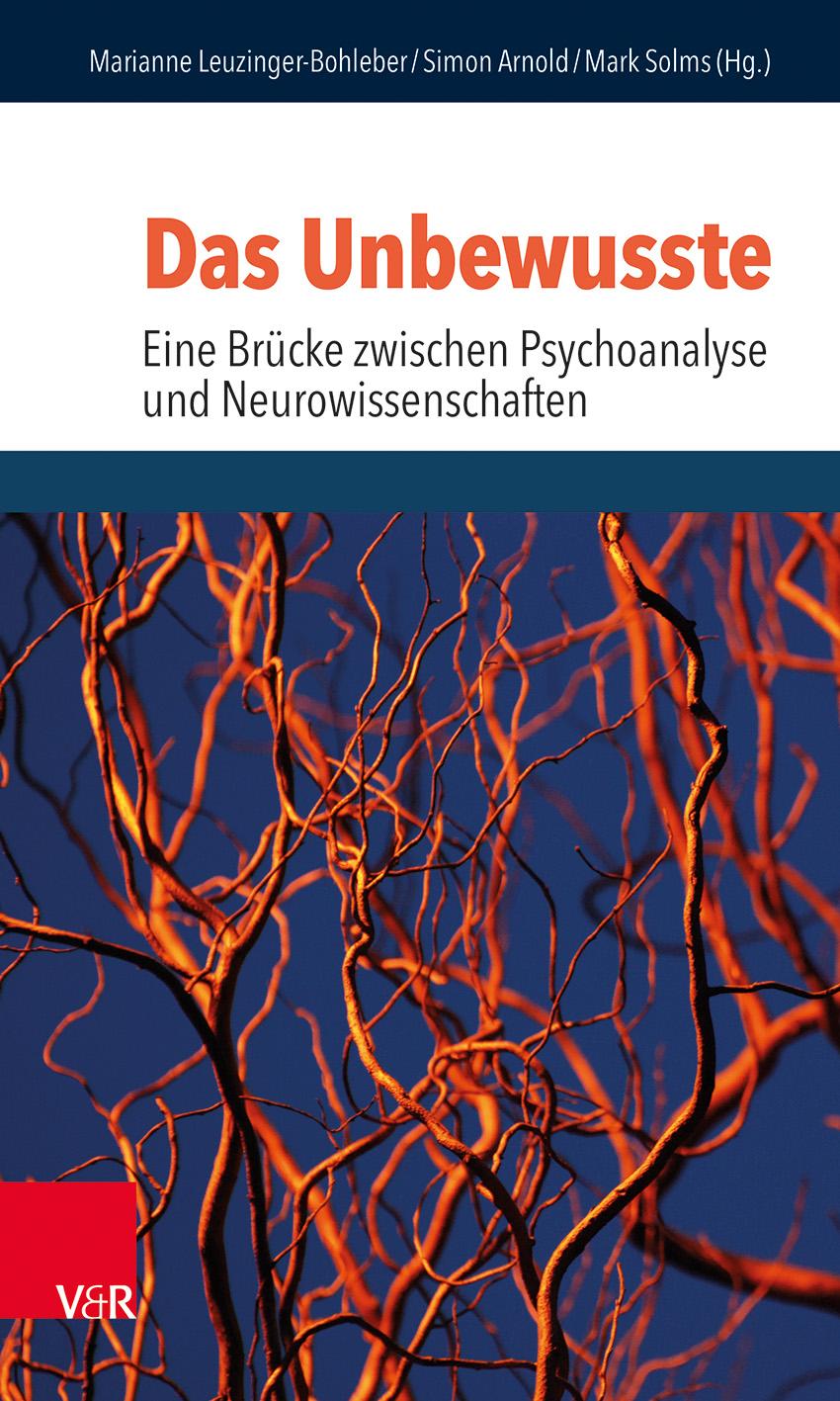 Das Unbewusste - Eine Brücke zwischen Psychoanalyse und Neurowissenschaften