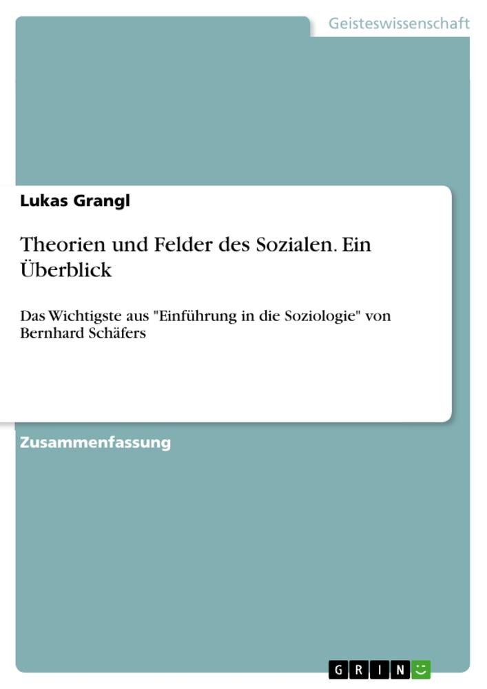 Theorien und Felder des Sozialen. Ein Überblick