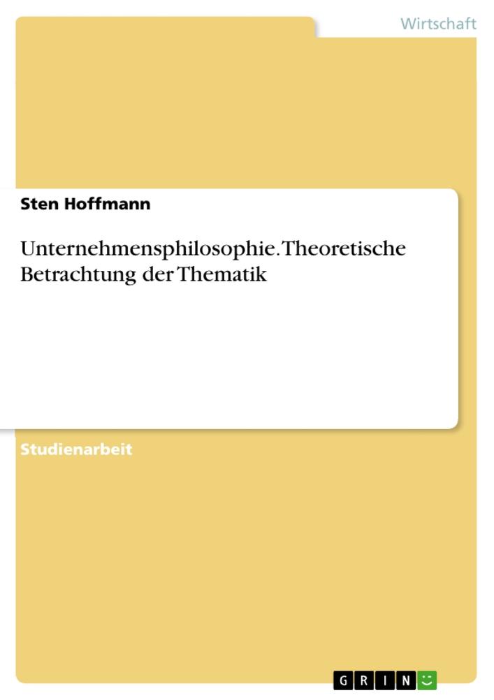 Unternehmensphilosophie. Theoretische Betrachtung der Thematik