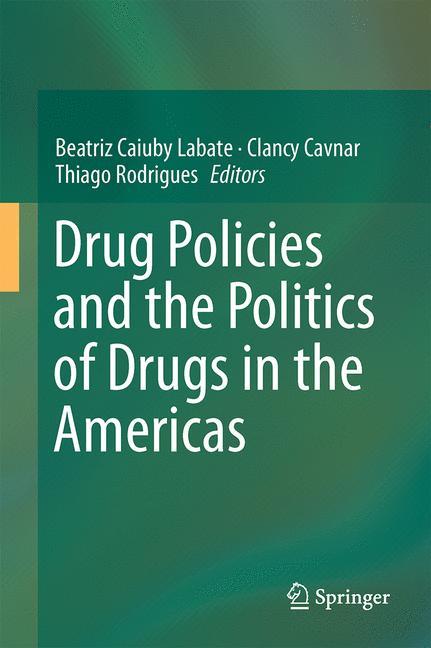 Drug Policies and the Politics of Drugs in the Americas