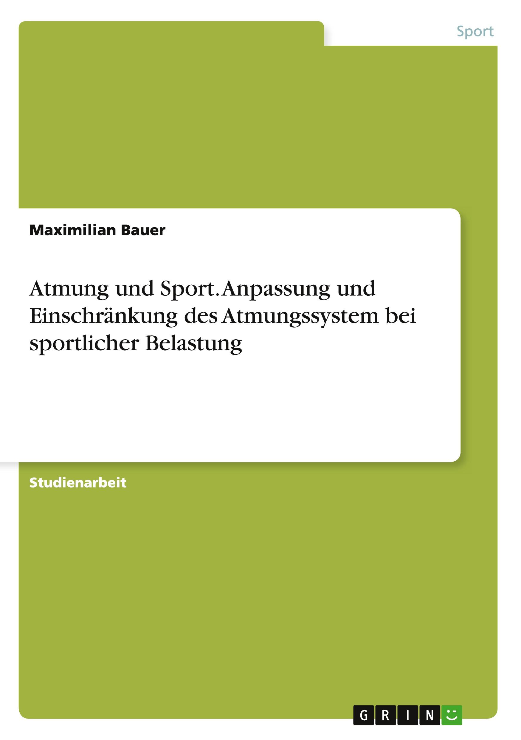 Atmung und Sport. Anpassung und Einschränkung des Atmungssystem bei sportlicher Belastung