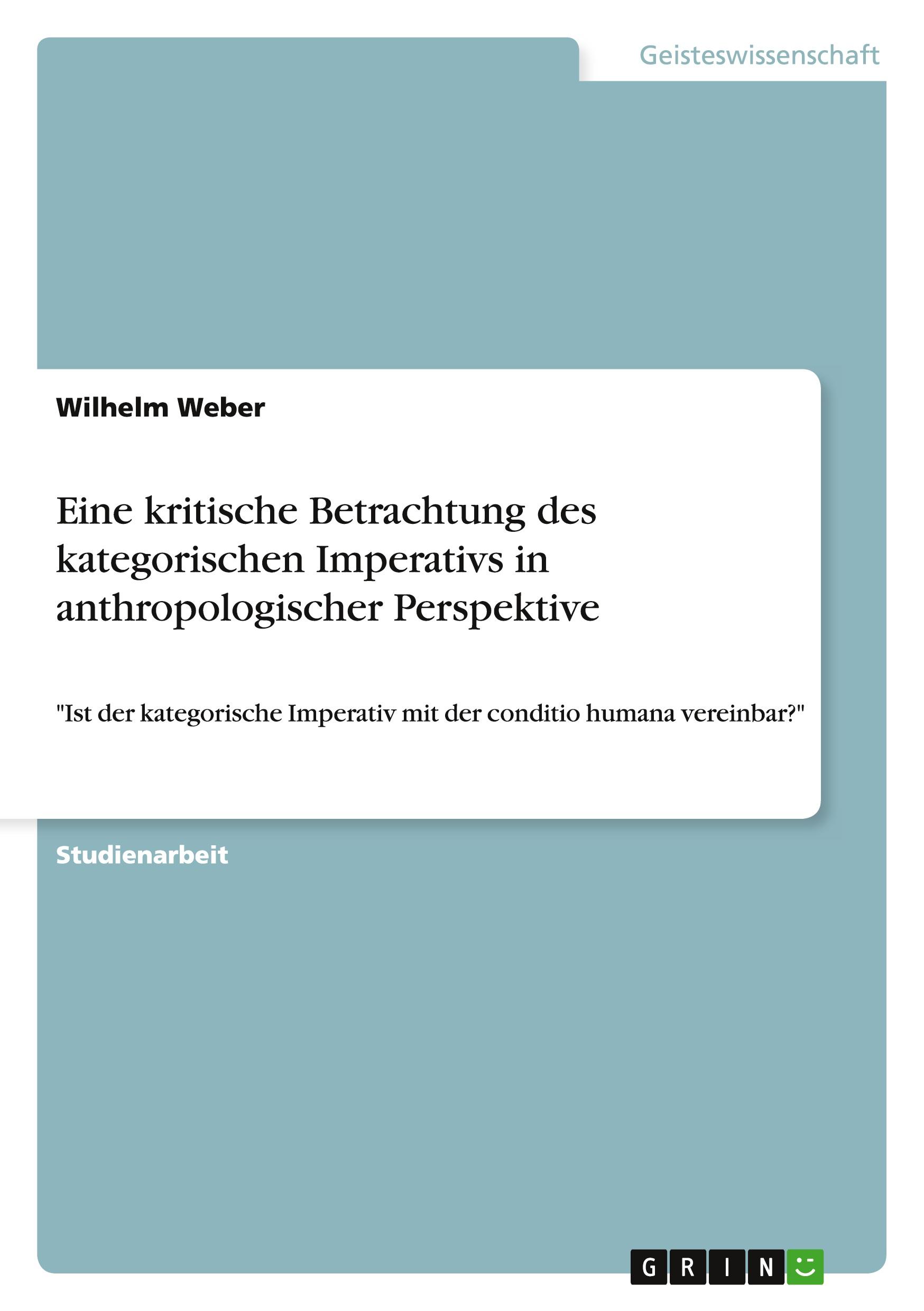 Eine kritische Betrachtung des kategorischen Imperativs in anthropologischer Perspektive