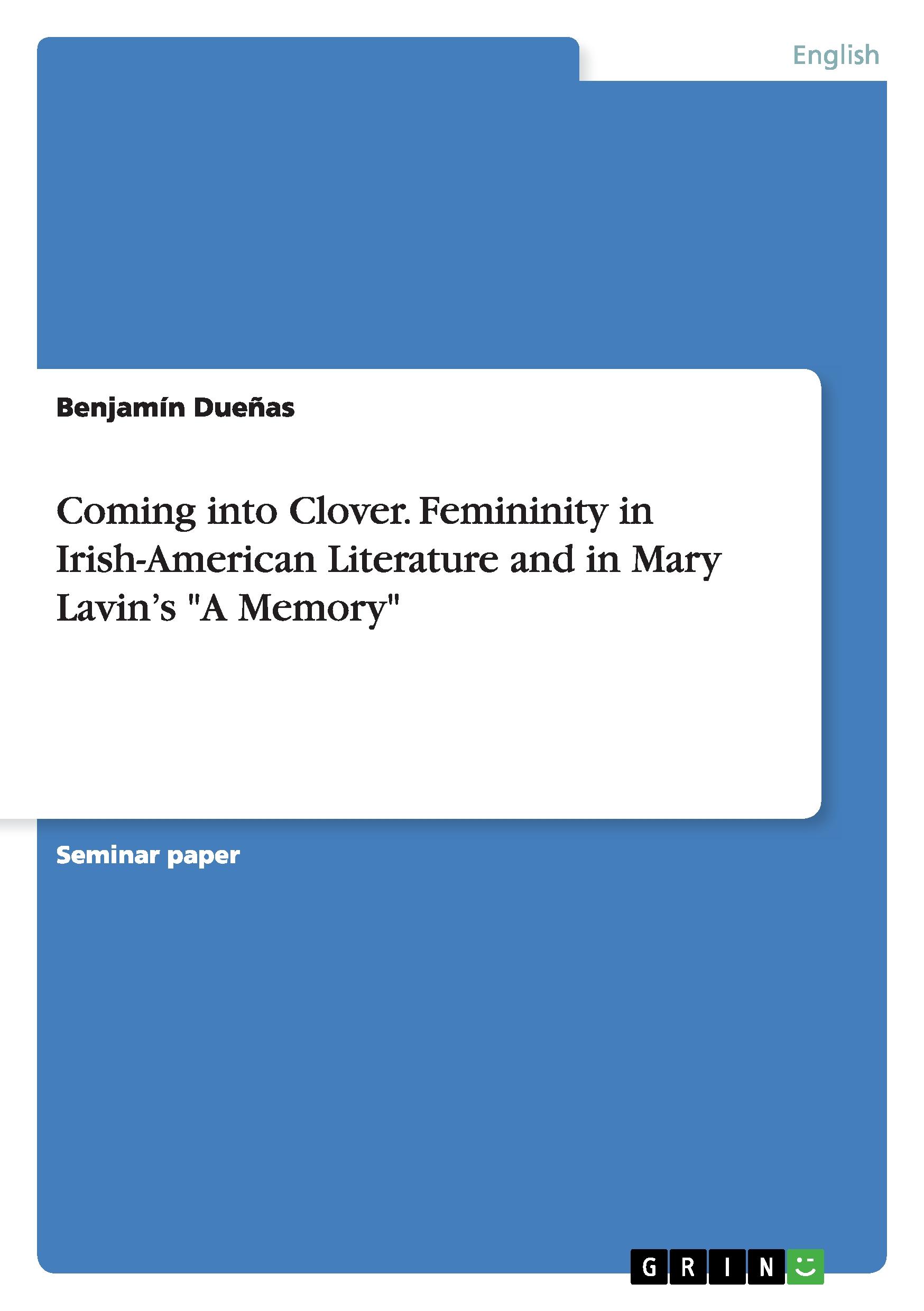 Coming into Clover. Femininity in Irish-American Literature and in Mary Lavin¿s "A Memory"