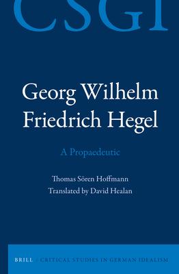 Georg Wilhelm Friedrich Hegel - A Propaedeutic