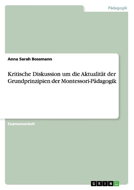 Kritische Diskussion um die Aktualität der Grundprinzipien der Montessori-Pädagogik