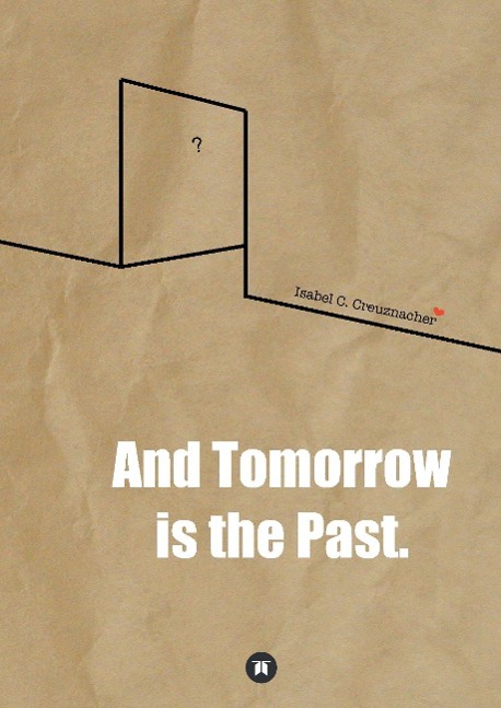 And Tomorrow is the Past.