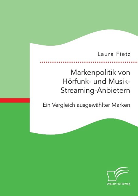 Markenpolitik von Hörfunk- und Musik-Streaming-Anbietern: Ein Vergleich ausgewählter Marken