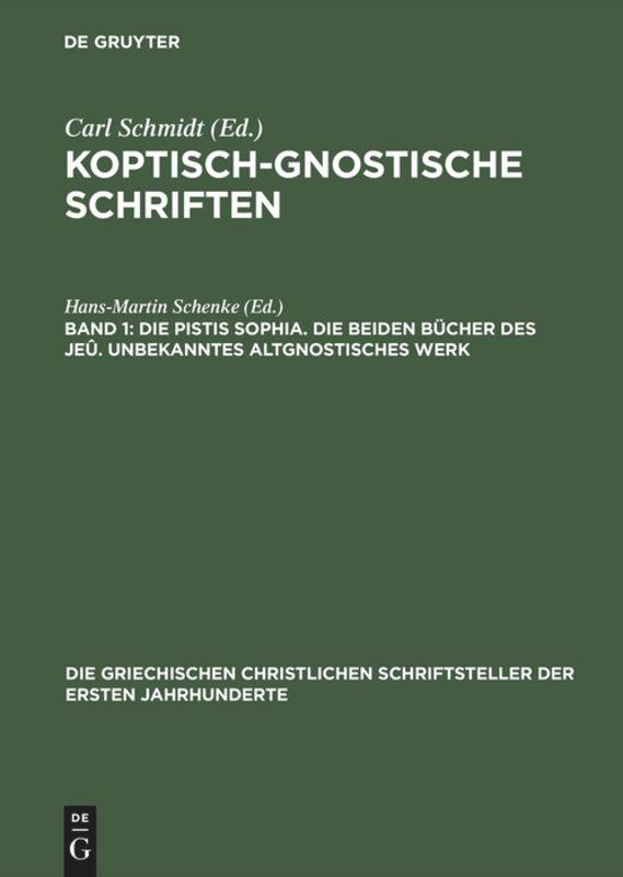 Die Pistis Sophia. Die beiden Bücher des Jeû. Unbekanntes altgnostisches Werk