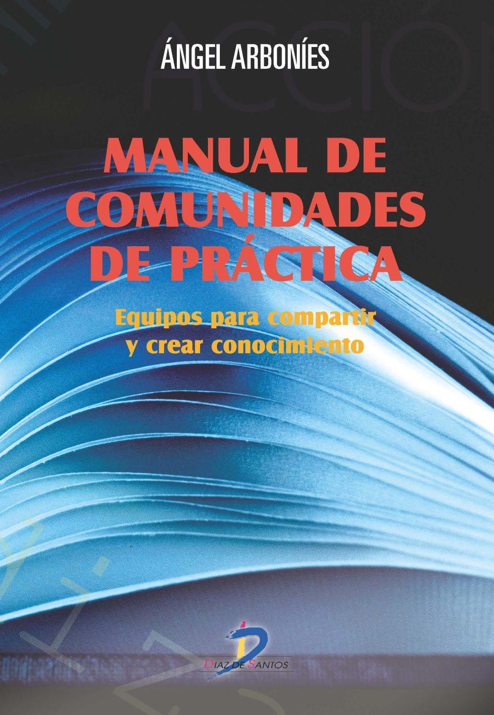 Manual de comunidades de práctica : equipos para compartir y crear conocimiento