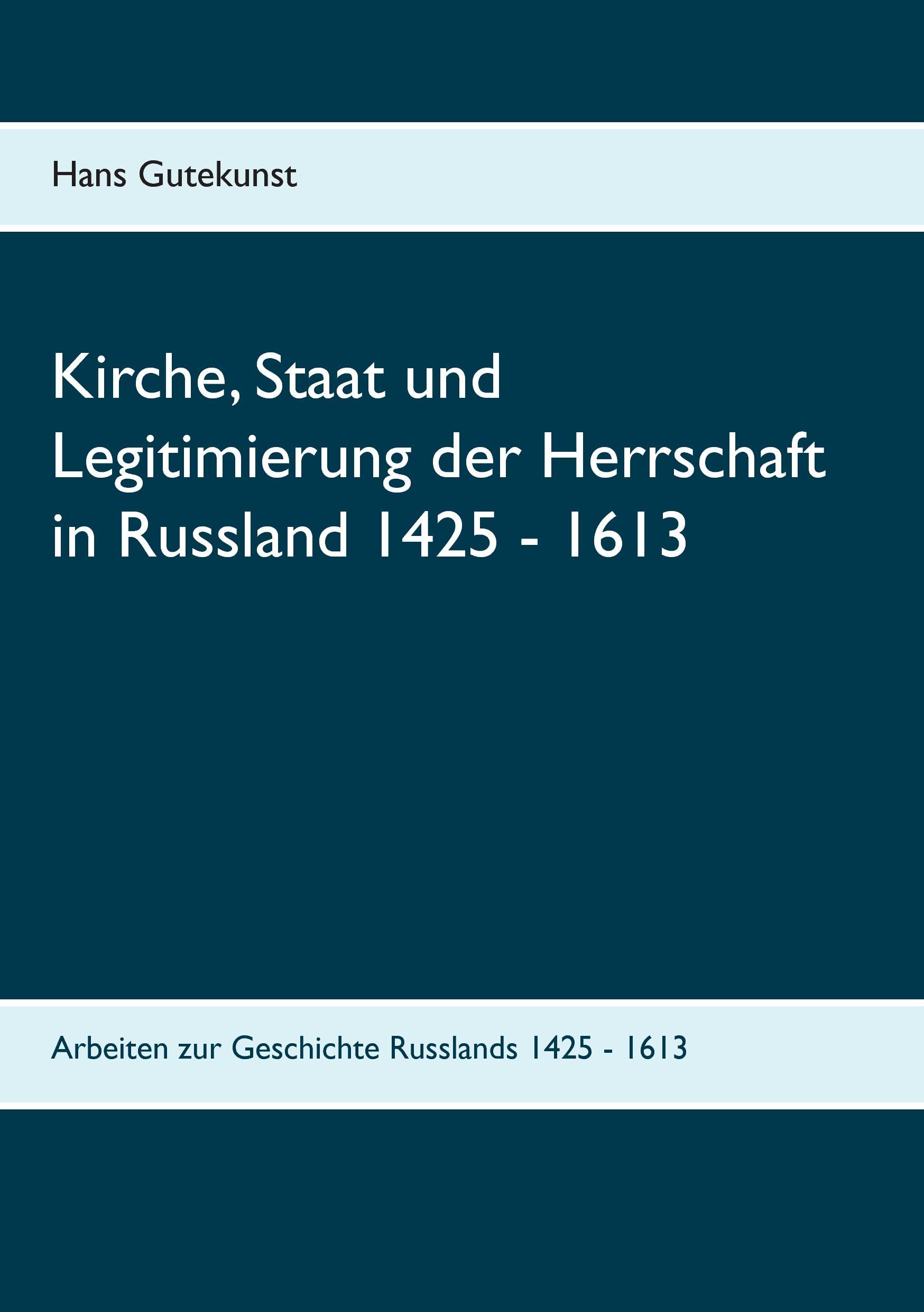 Kirche, Staat und Legitimierung der Herrschaft in Russland 1425 - 1613