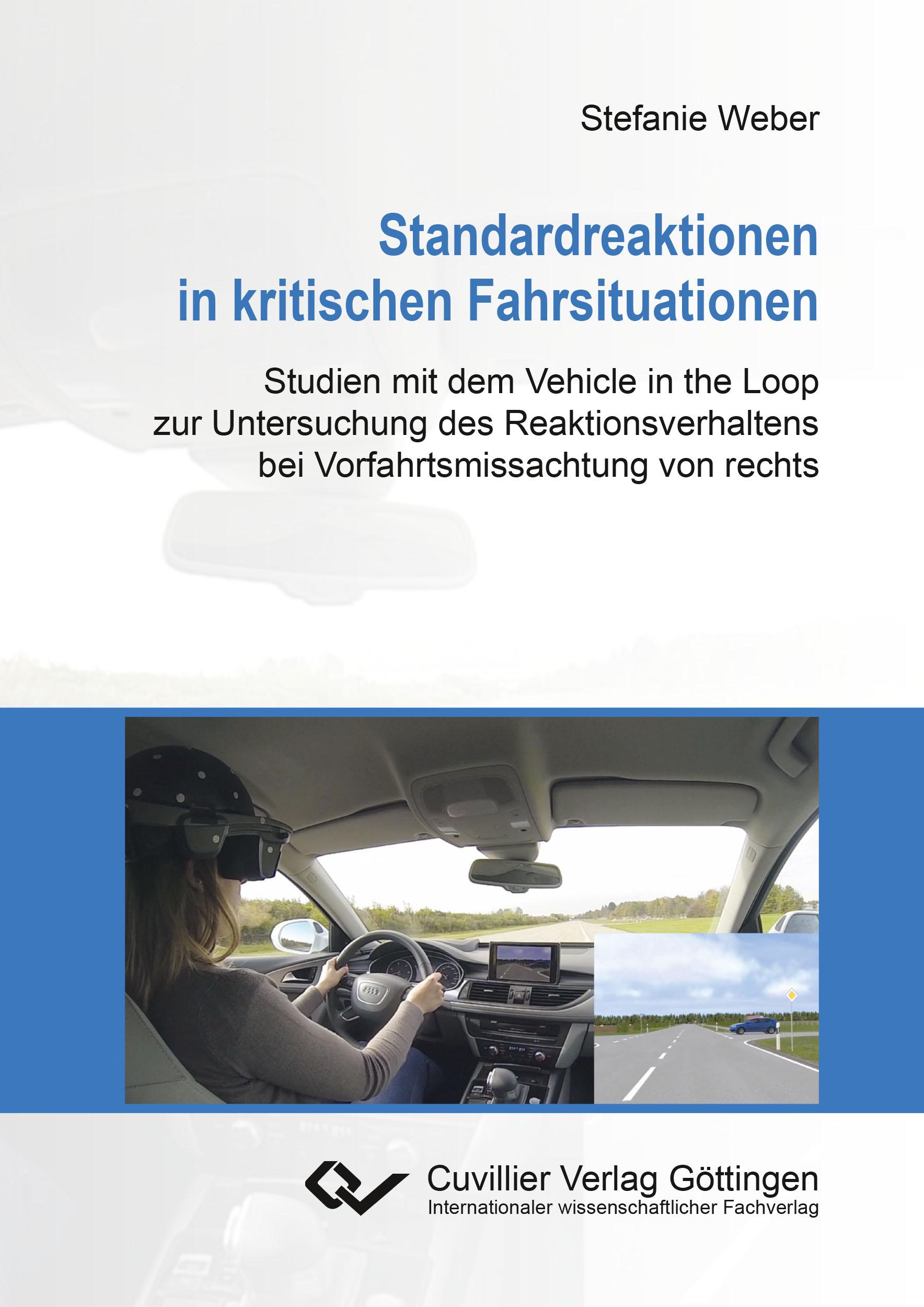 Standardreaktionen in kritischen Fahrsituationen. Studien mit dem Vehicle in the Loop zur Untersuchung des Reaktionsverhaltens bei Vorfahrtsmissachtung von rechts