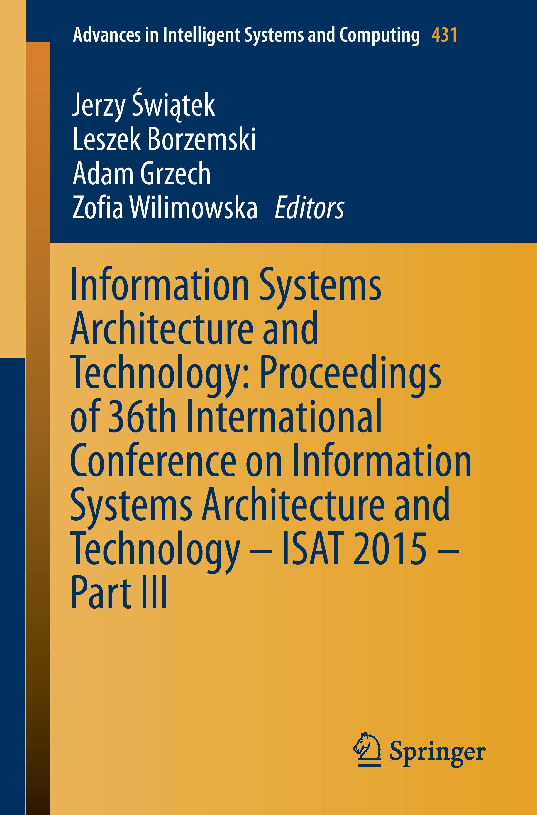 Information Systems Architecture and Technology: Proceedings of 36th International Conference on Information Systems Architecture and Technology ¿ ISAT 2015 ¿ Part III