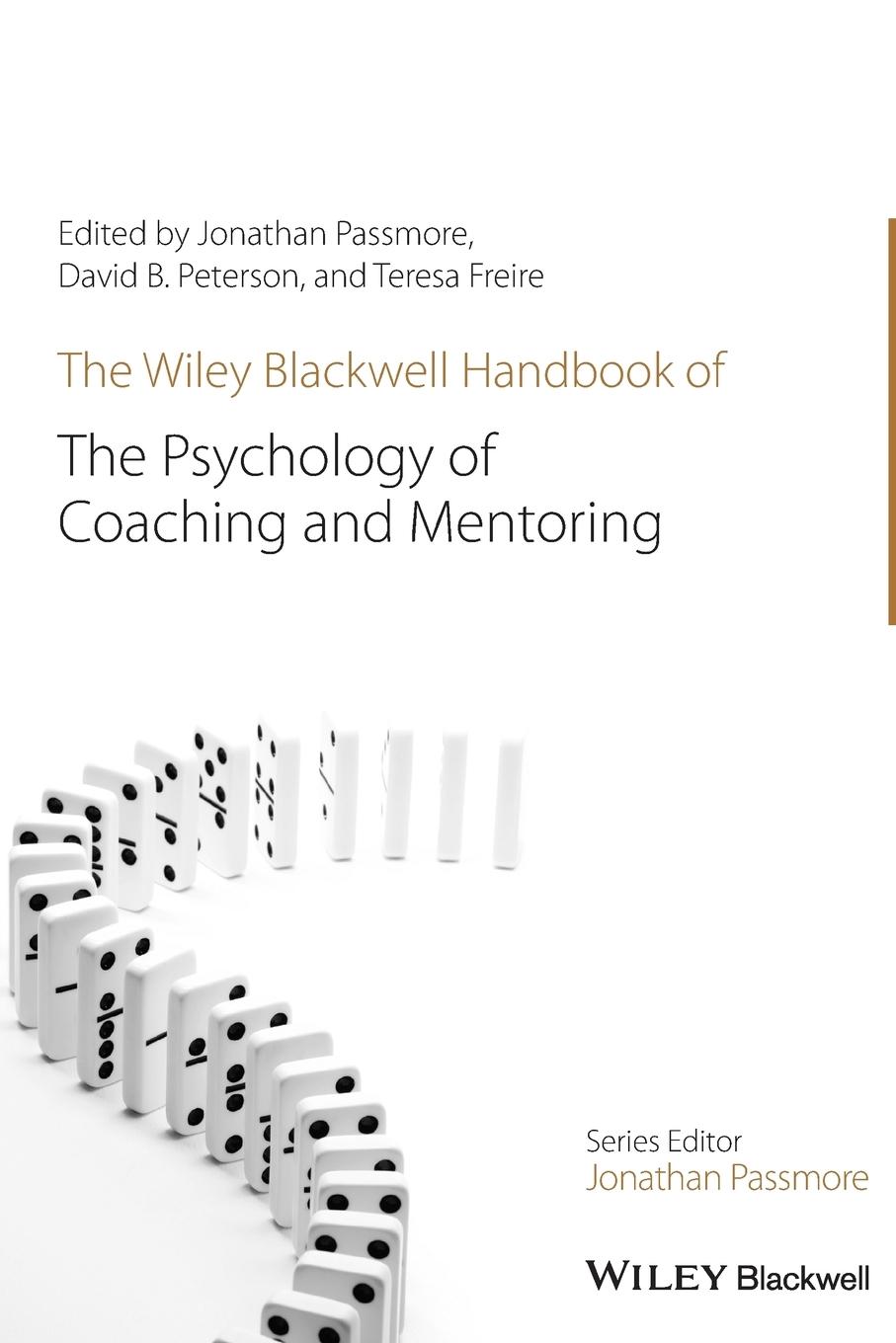 The Wiley-Blackwell Handbook of the Psychology of Coaching and Mentoring