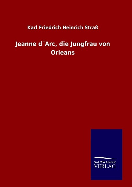 Jeanne d´Arc, die Jungfrau von Orleans