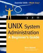 Unix System Administration: A Beginner's Guide