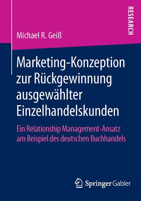 Marketing¿Konzeption zur Rückgewinnung ausgewählter Einzelhandelskunden