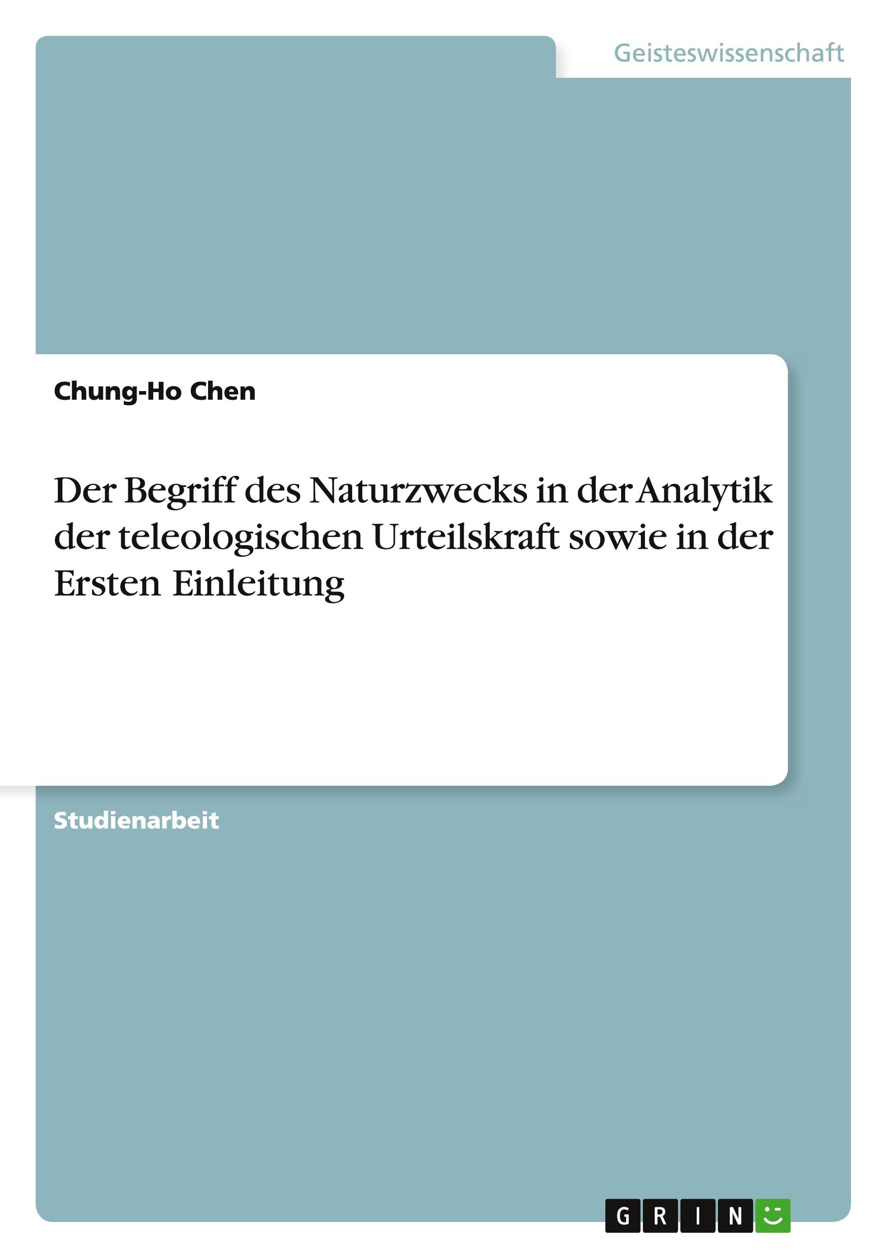 Der Begriff des Naturzwecks in der Analytik der teleologischen Urteilskraft sowie in der Ersten Einleitung