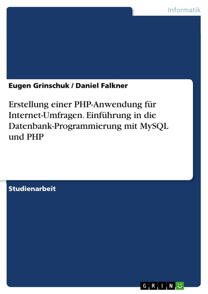 Erstellung einer PHP-Anwendung für Internet-Umfragen. Einführung in die Datenbank-Programmierung mit MySQL und PHP