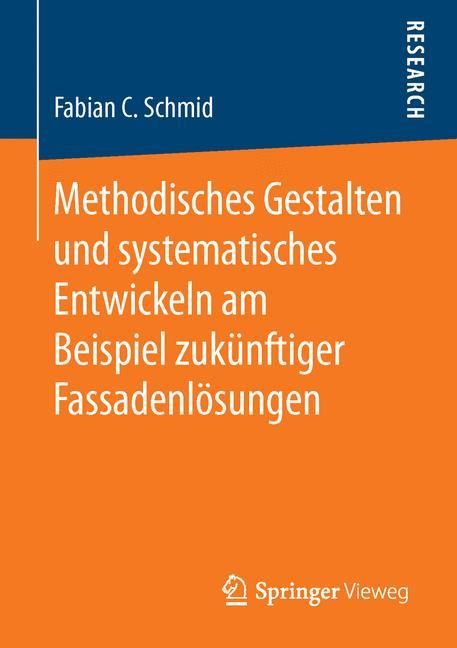 Methodisches Gestalten und systematisches Entwickeln am Beispiel zukünftiger Fassadenlösungen