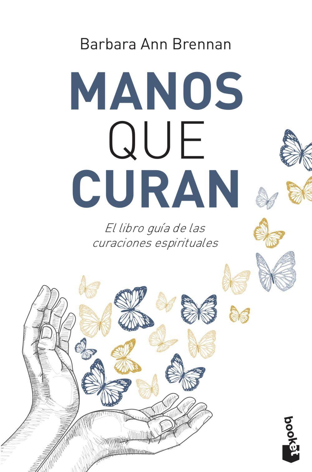 Manos que curan : el libro guía de las curaciones espirituales