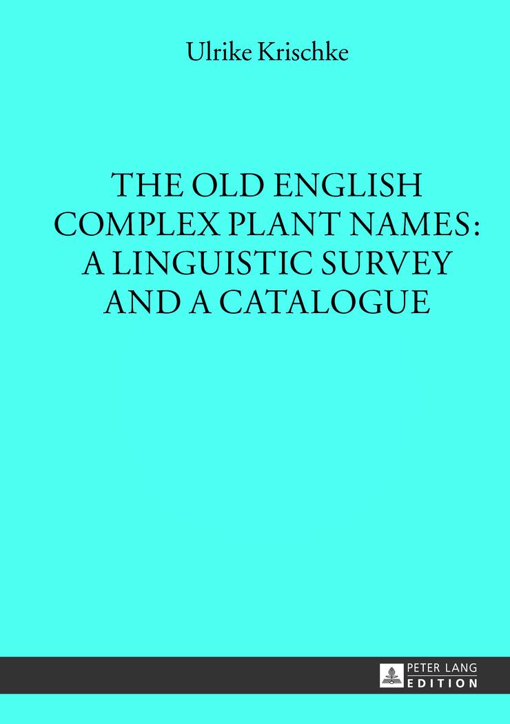 The Old English Complex Plant Names: A Linguistic Survey and a Catalogue