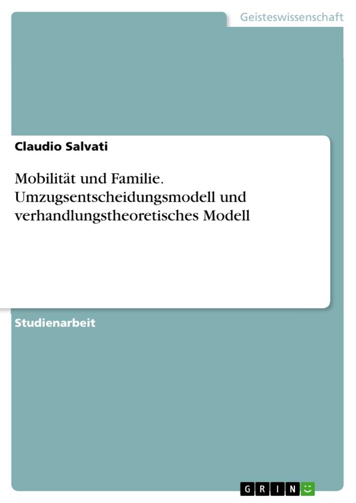 Mobilität und Familie. Umzugsentscheidungsmodell und verhandlungstheoretisches Modell