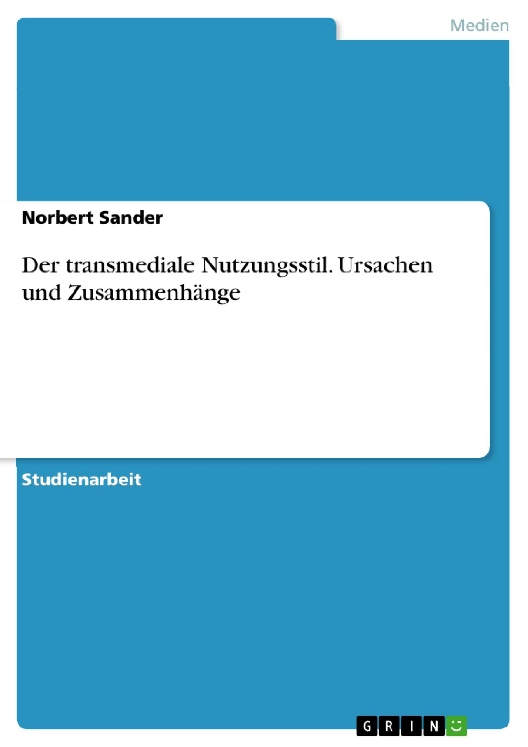 Der transmediale Nutzungsstil. Ursachen und Zusammenhänge