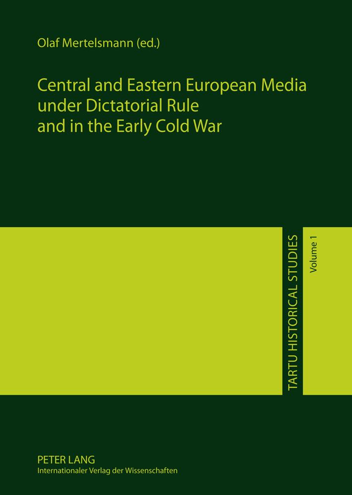 Central and Eastern European Media under Dictatorial Rule and in the Early Cold War