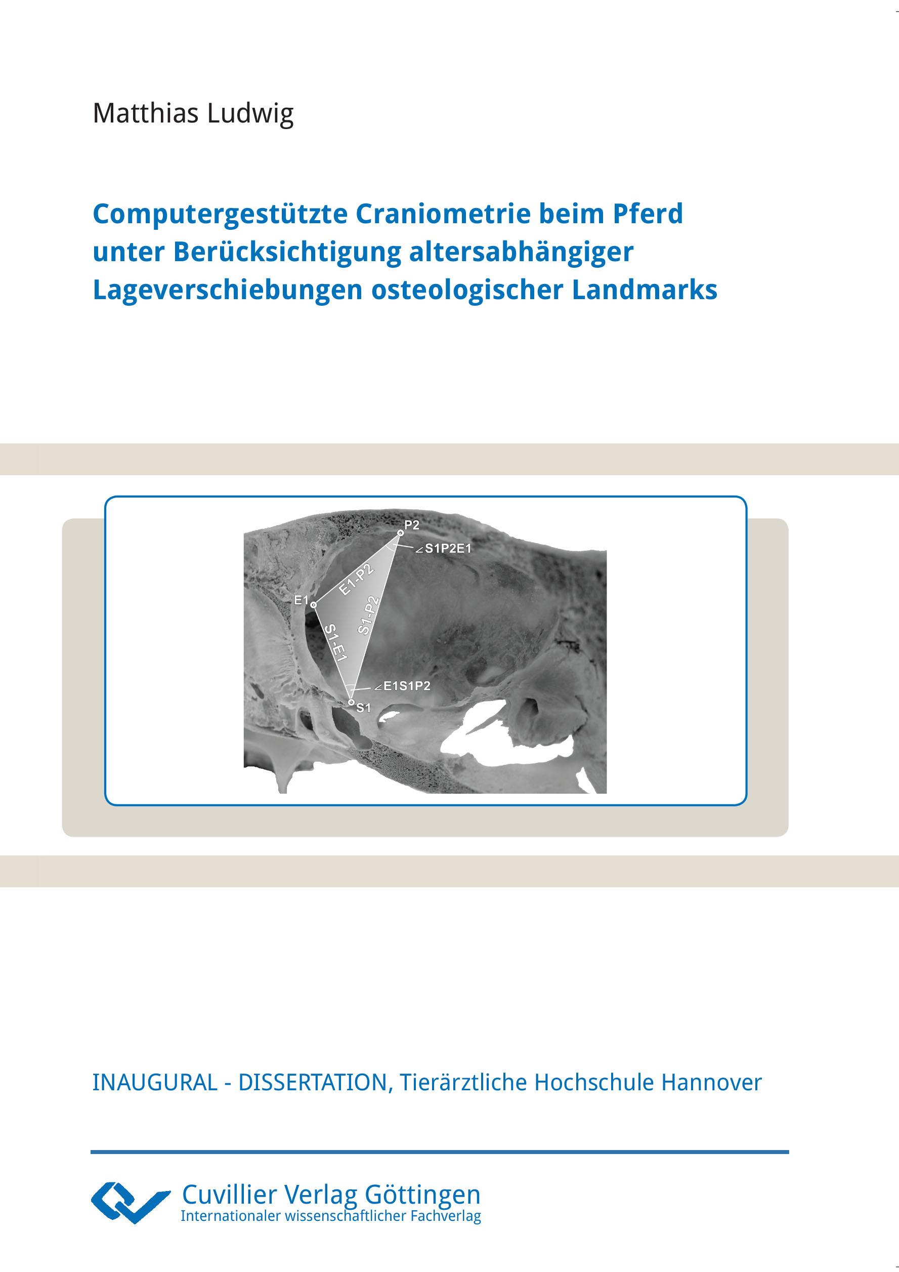 Computergestützte Craniometrie beim Pferd unter Berücksichtigung altersabhängiger Lageverschiebungen osteologischer Landmarks