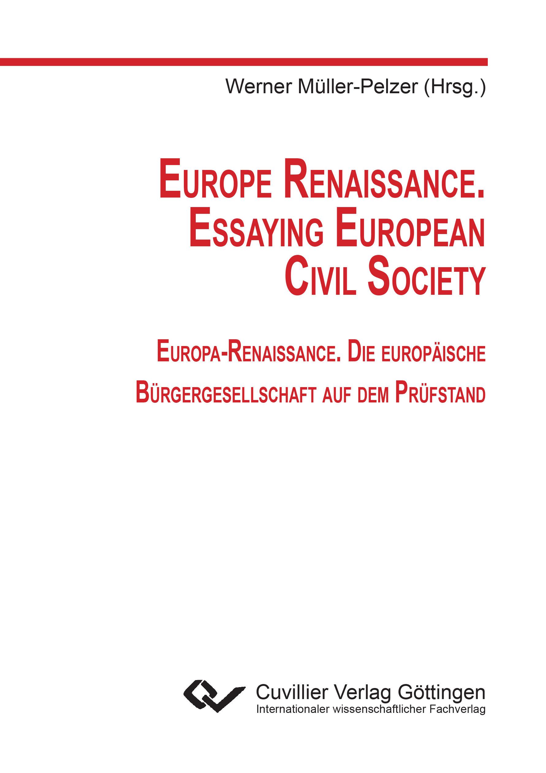 Europe Renaissance. Essaying European Civil Society. Europa-Renaissance. Die europäische Bürgergesellschaft auf dem Prüfstand