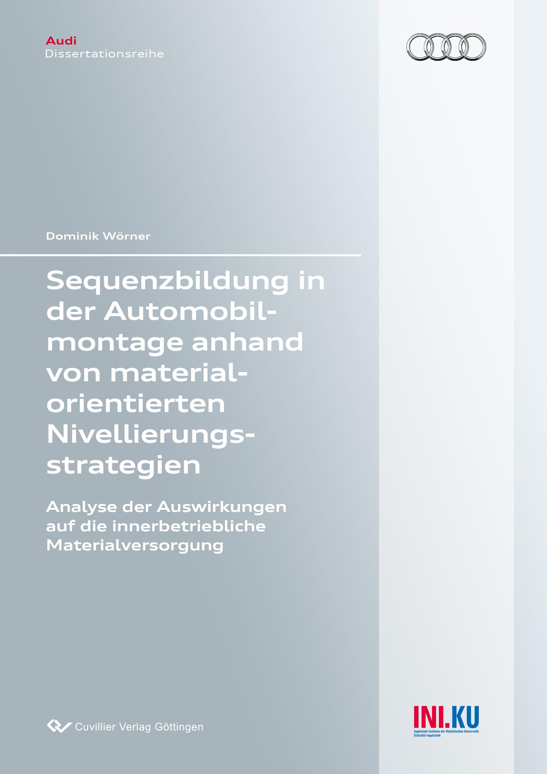 Sequenzbildung in der Automobilmontage anhand von materialorientierten Nivellierungsstrategien. Analyse der Auswirkungen auf die innerbetriebliche Materialversorgung