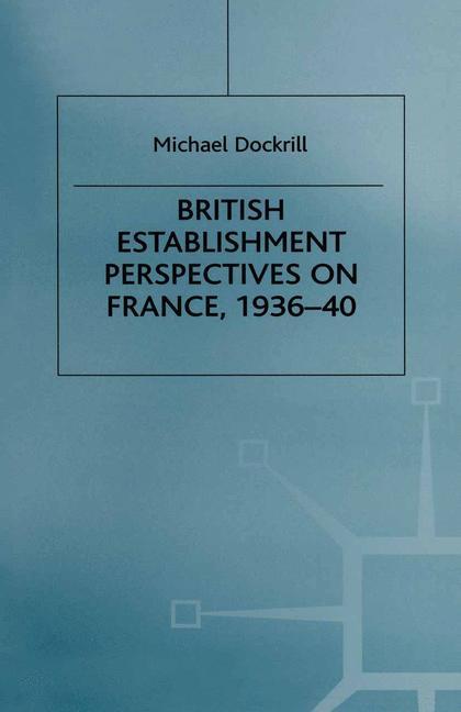 British Establishment Perspectives on France, 1936¿40